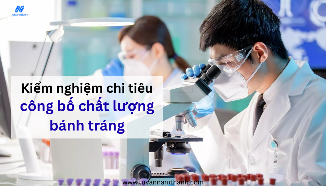 Công bố chất lượng bánh tráng: Hồ sơ, thủ tục 2026