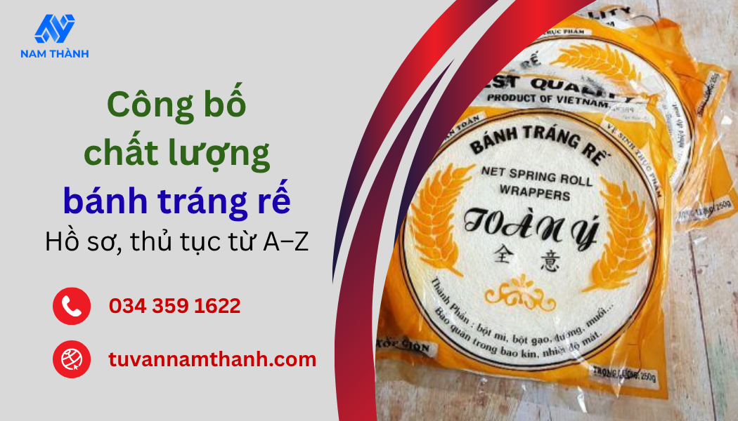 Công bố chất lượng bánh tráng rế: Hồ sơ, thủ tục từ A–Z Công bố chất lượng bánh tráng rế: Hồ sơ, thủ tục từ A–Z