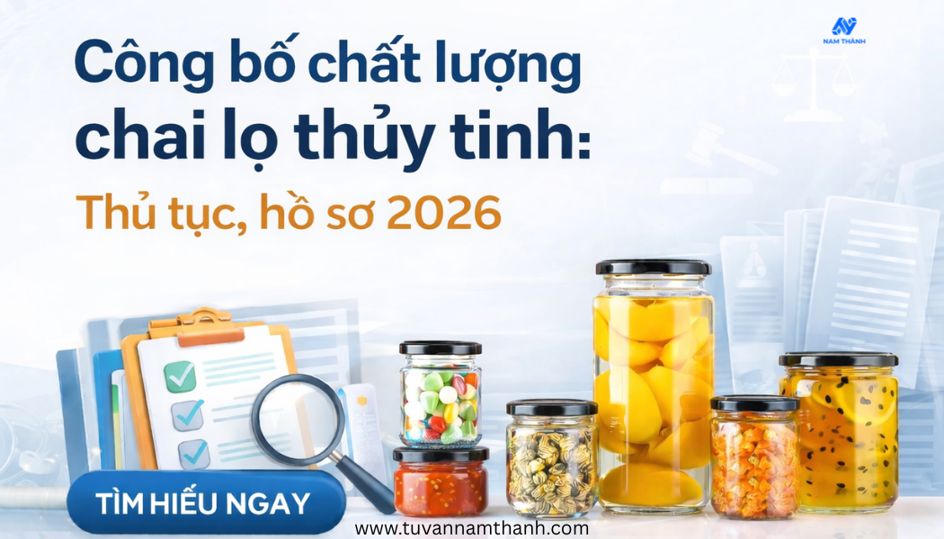 Công bố chất lượng chai lọ thủy tinh: Thủ tục, hồ sơ 2026