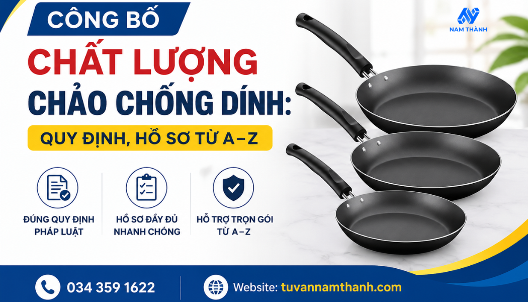 Công bố chất lượng chảo chống dính Quy định, hồ sơ từ A–Z Công bố chất lượng chảo chống dính Quy định, hồ sơ từ A–Z