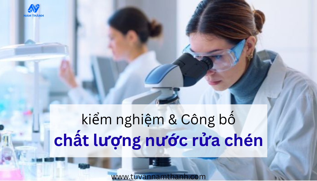 Công bố chất lượng nước rửa chén: kiểm nghiệm, hồ sơ mới nhất