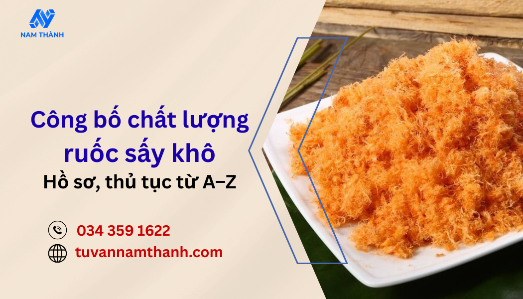 Công bố chất lượng ruốc sấy khô 2026 Hồ sơ, thủ tục từ A–Z Công bố chất lượng ruốc sấy khô 2026 Hồ sơ, thủ tục từ A–Z