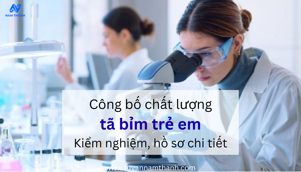 Công bố chất lượng tã bỉm trẻ em Kiểm nghiệm và hồ sơ chi tiết