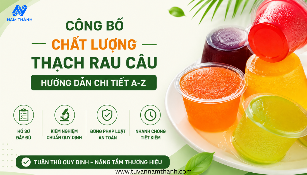 Công bố chất lượng thạch rau câu Hướng dẫn chi tiết A-Z Công bố chất lượng thạch rau câu Hướng dẫn chi tiết A-Z