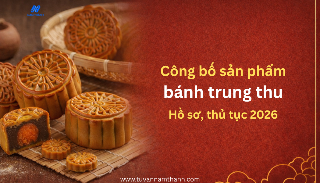 Công bố sản phẩm bánh trung thu: Hồ sơ, thủ tục 2026