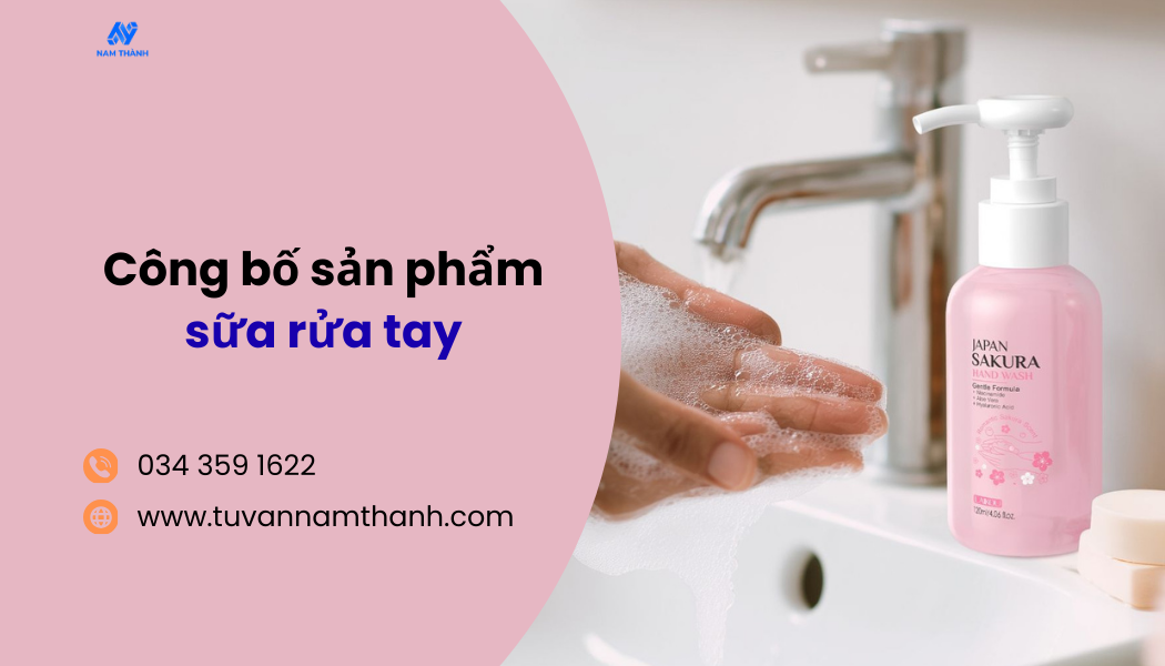 Công bố sản phẩm sữa rửa tay: Hồ sơ, thủ tục mới nhất 2026