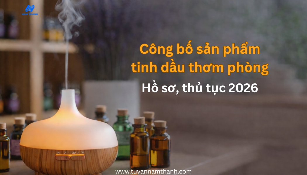 Công bố sản phẩm tinh dầu thơm phòng Hồ sơ, thủ tục 2026