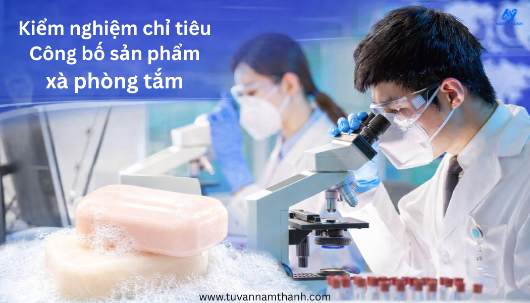 Công bố sản phẩm xà phòng tắm: Quy trình, hồ sơ đầy đủ