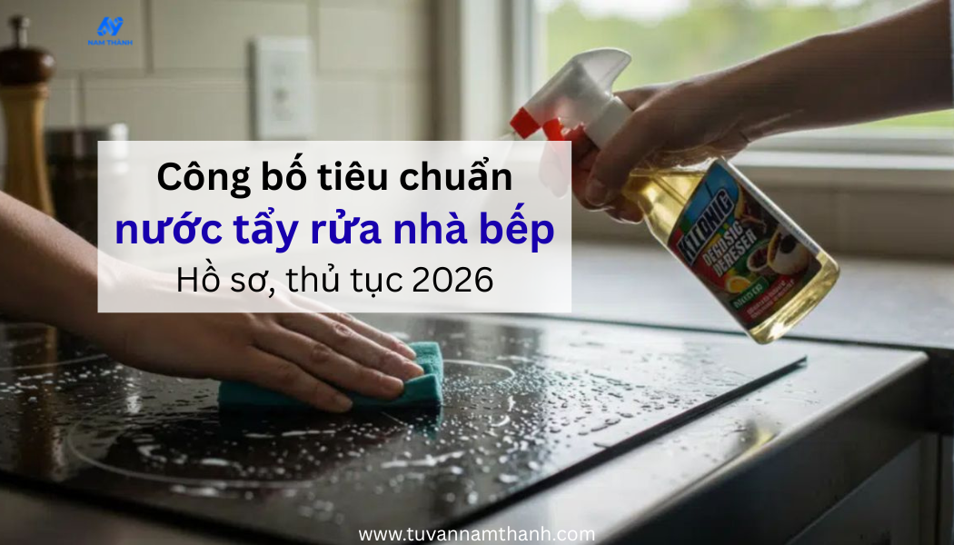 Công bố tiêu chuẩn nước tẩy rửa nhà bếp: Hồ sơ, thủ tục 2026