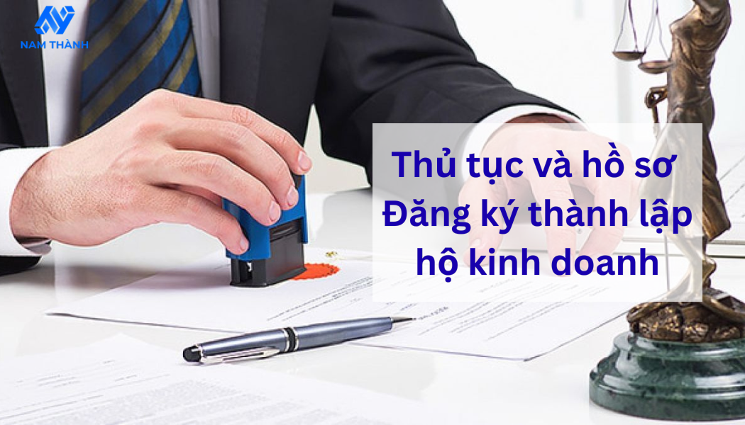 Đăng ký thành lập hộ kinh doanh - Thủ tục và hồ sơ mới nhất