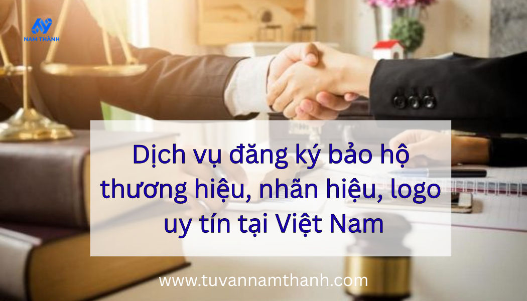 Dịch vụ đăng ký bảo hộ thương hiệu, nhãn hiệu, logo uy tín tại Việt Nam