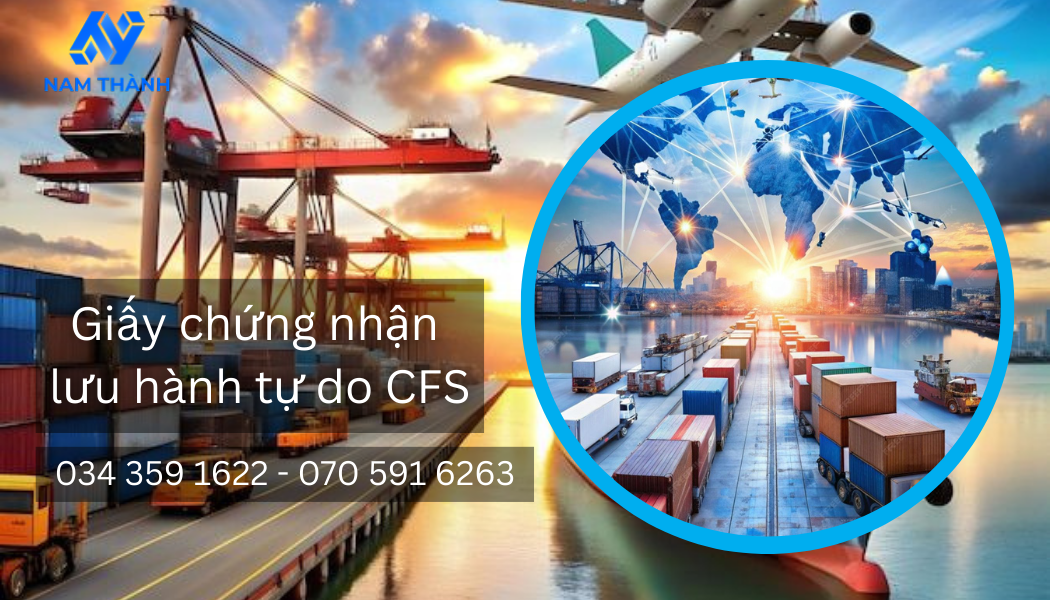 Giấy Chứng Nhận Lưu Hành Tự Do CFS Là Gì? Thủ Tục & Hồ Sơ 2025