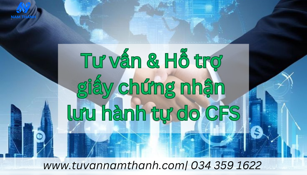Giấy chứng nhận lưu hành tự do CFS Thủ tục & Hồ sơ chi tiết 2025