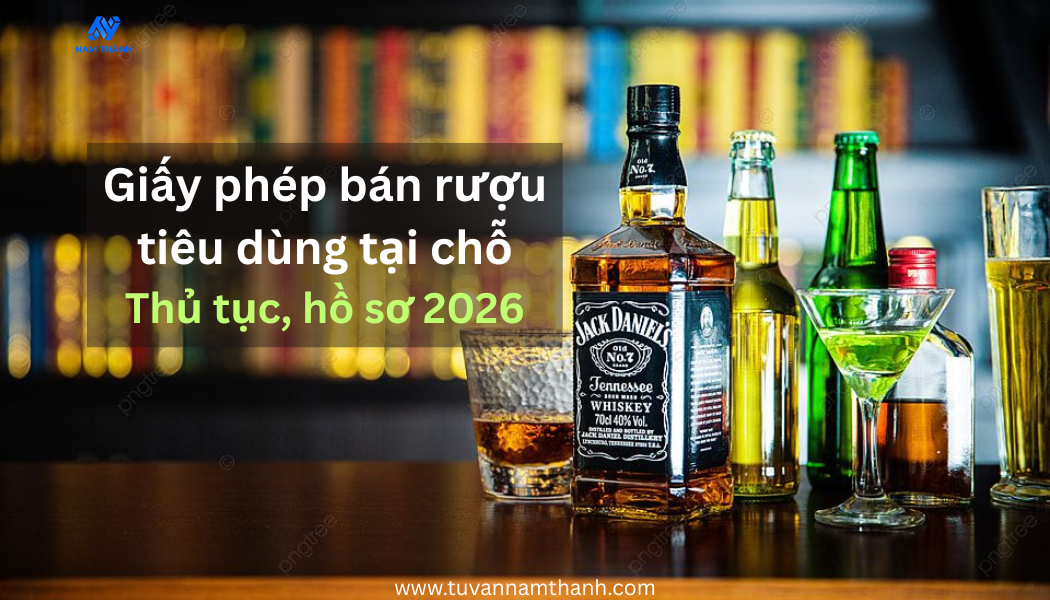 Giấy phép bán rượu tiêu dùng tại chỗ: Thủ tục, hồ sơ 2026