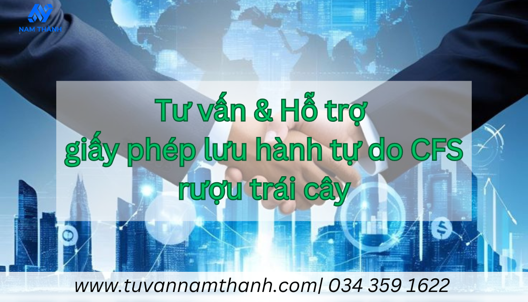 Giấy phép lưu hành tự do CFS rượu trái cây: Hồ sơ, thủ tục chi tiết
