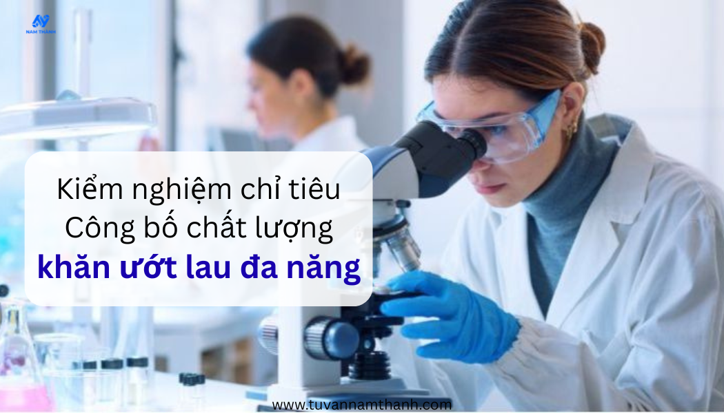 Hồ sơ công bố chất lượng khăn ướt lau đa năng mới nhất 2026