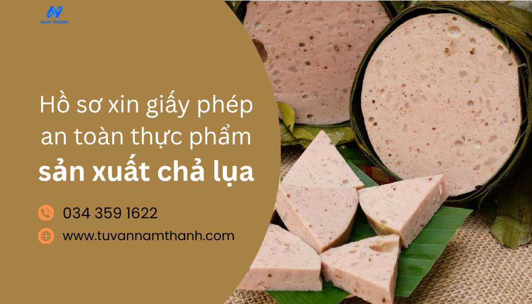 Hồ sơ xin giấy phép an toàn thực phẩm sản xuất chả lụa 2026