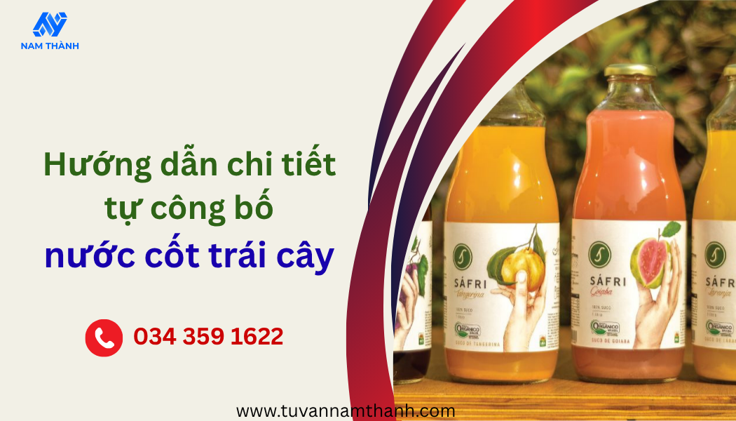 Hướng dẫn chi tiết tự công bố nước cốt trái cây từ A–Z Hướng dẫn chi tiết tự công bố nước cốt trái cây từ A–Z