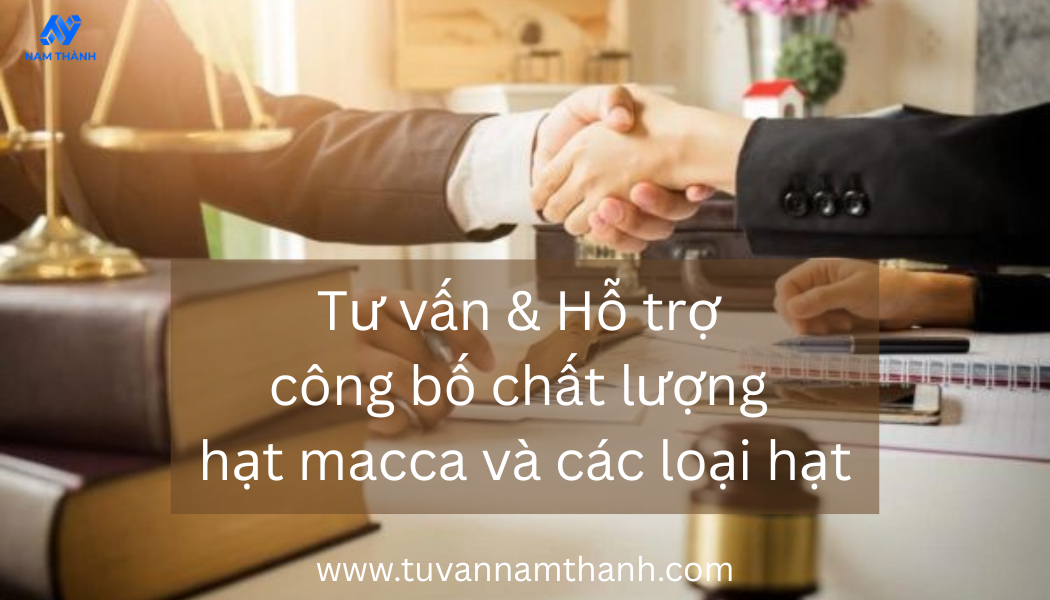 Hướng dẫn công bố chất lượng hạt macca và các loại hạt chi tiết nhất