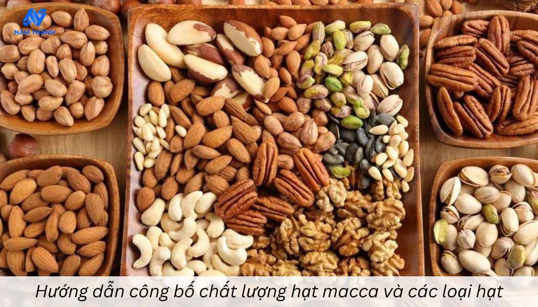 Hướng dẫn công bố chất lượng hạt macca và các loại hạt chi tiết nhất