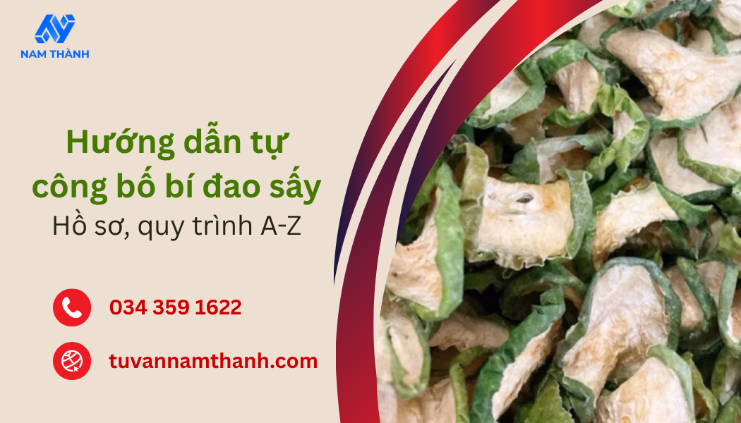 Hướng dẫn tự công bố bí đao sấy: Hồ sơ, quy trình A-Z Hướng dẫn tự công bố bí đao sấy: Hồ sơ, quy trình A-Z