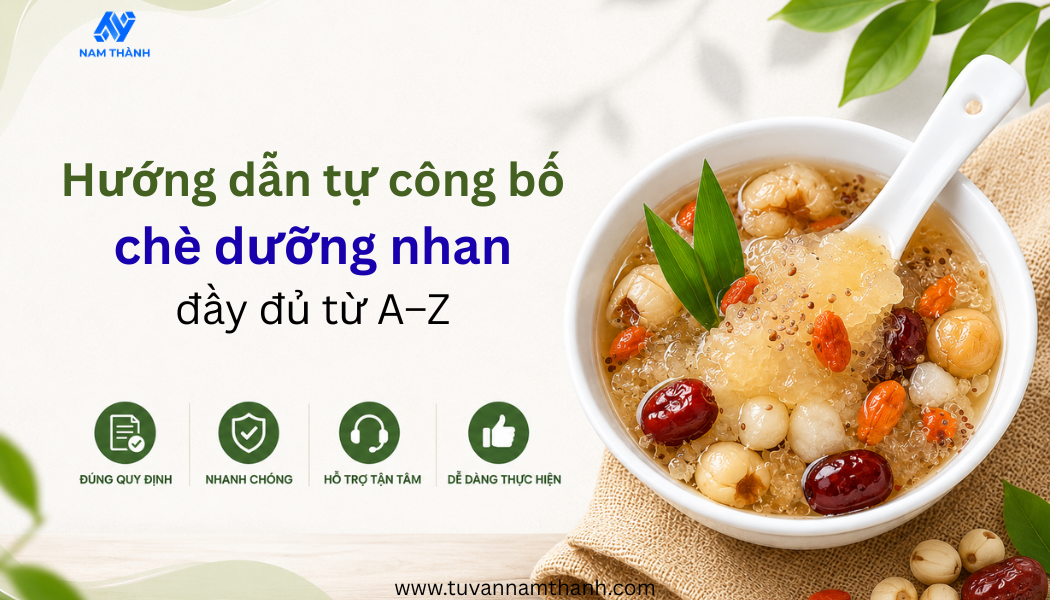 Hướng dẫn tự công bố chè dưỡng nhan đầy đủ từ A–Z Hướng dẫn tự công bố chè dưỡng nhan đầy đủ từ A–Z