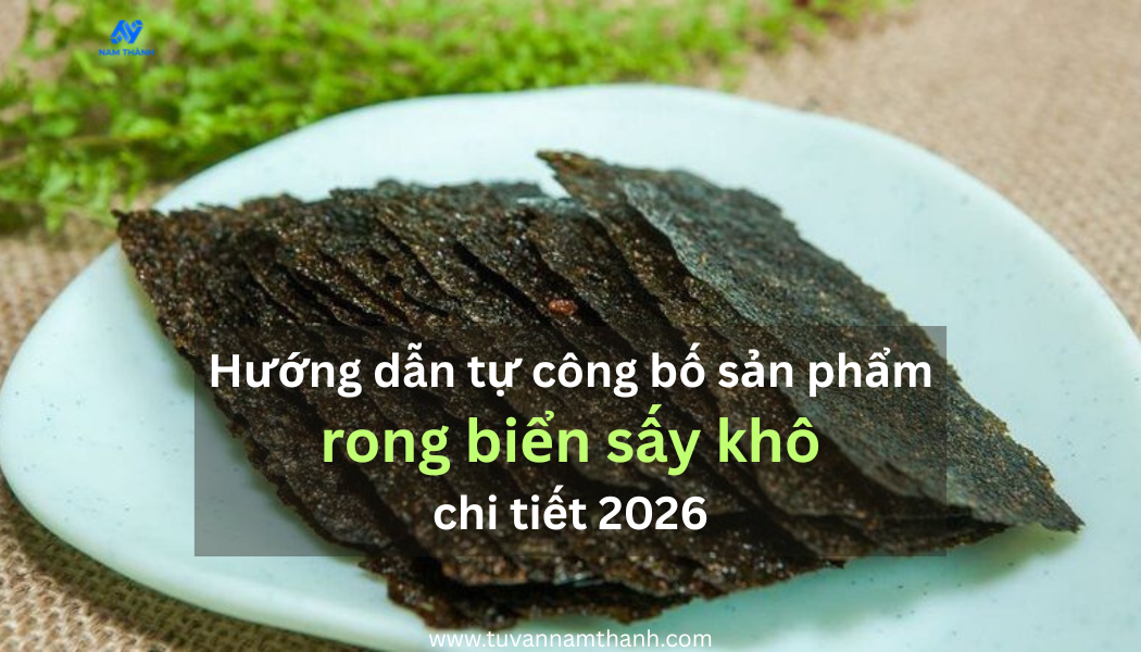 Hướng dẫn tự công bố sản phẩm rong biển sấy khô chi tiết 2026