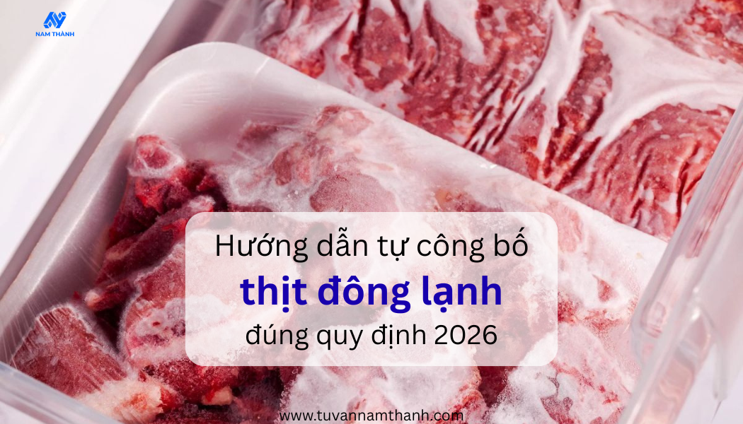 Hướng dẫn tự công bố thịt đông lạnh đúng quy định 2026
