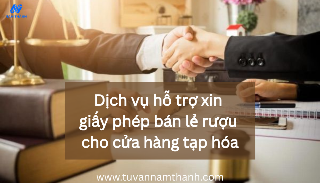 Hướng dẫn xin giấy phép bán lẻ rượu cho cửa hàng tạp hóa