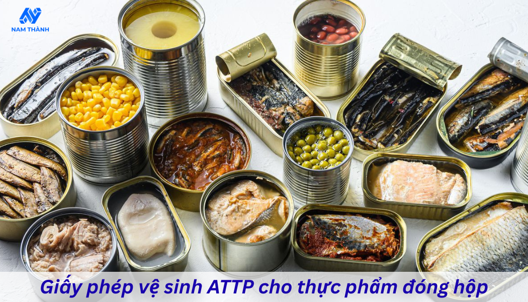 Hướng dẫn xin giấy phép vệ sinh ATTP cho thực phẩm đóng hộp