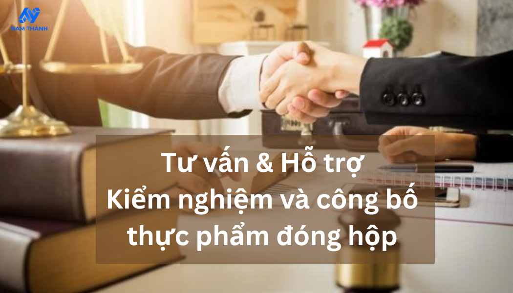 kiểm nghiệm và công bố thực phẩm đóng hộp đúng quy định