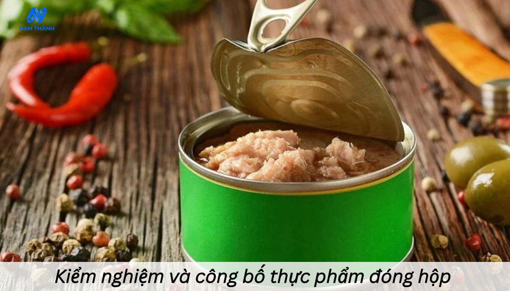 kiểm nghiệm và công bố thực phẩm đóng hộp đúng quy định
