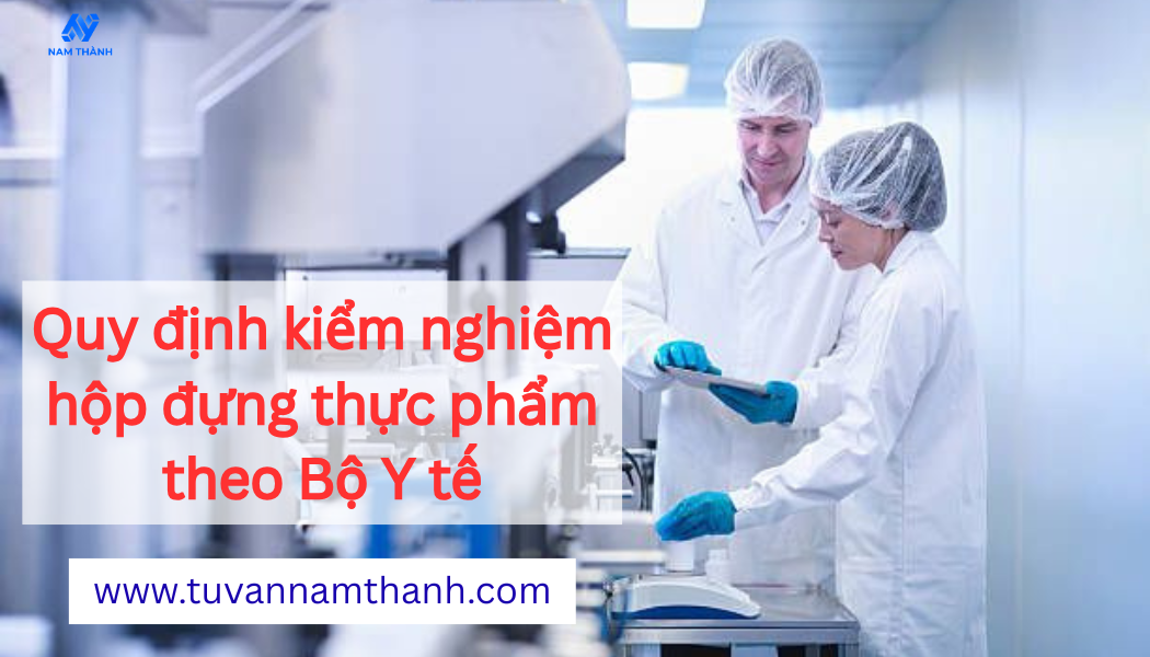 Quy định kiểm nghiệm hộp đựng thực phẩm theo Bộ Y tế