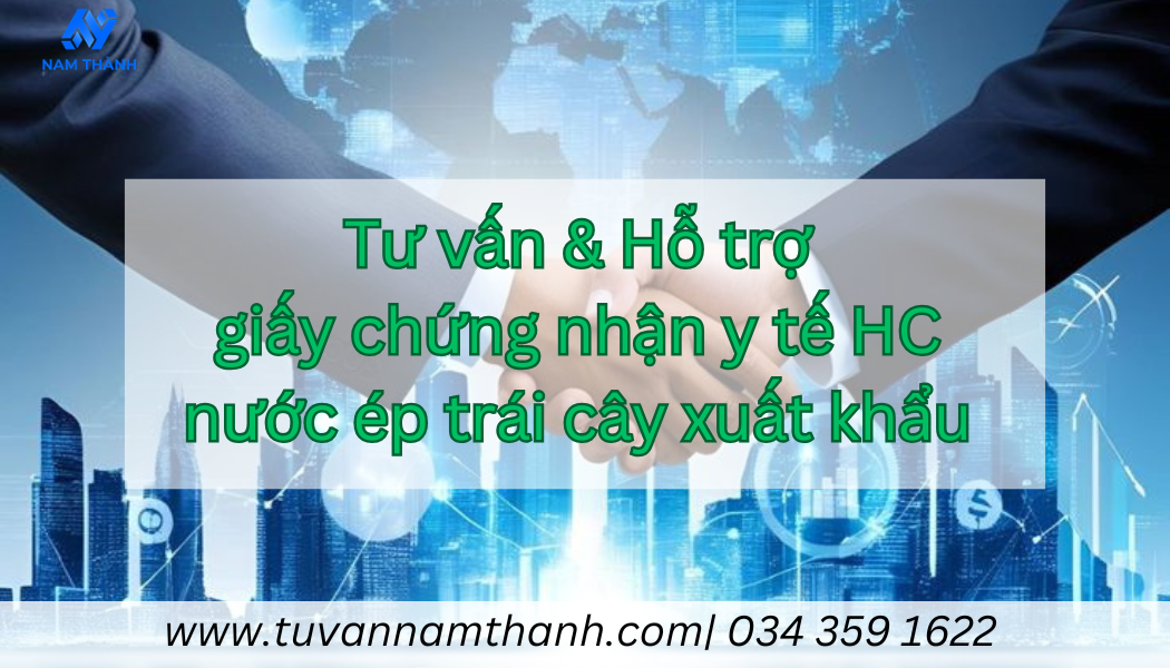 Quy trình cấp giấy chứng nhận y tế HC nước ép trái cây xuất khẩu mới nhất