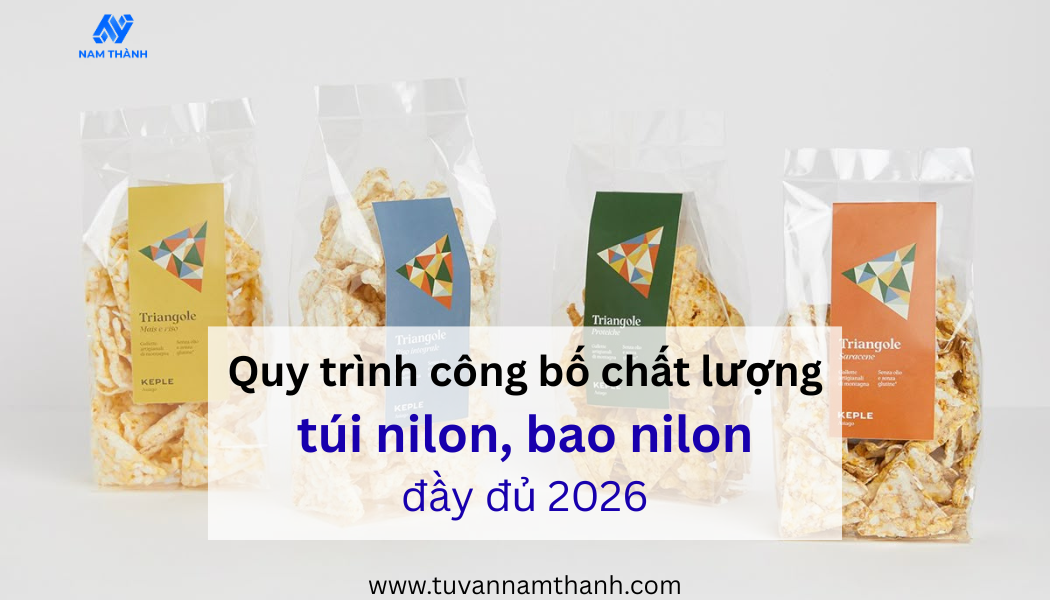 Quy trình công bố chất lượng túi nilon, bao nilon đầy đủ 2026