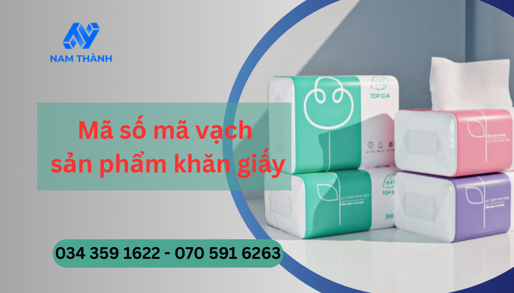 Quy trình đăng ký mã số mã vạch sản phẩm khăn giấy đầy đủ nhất
