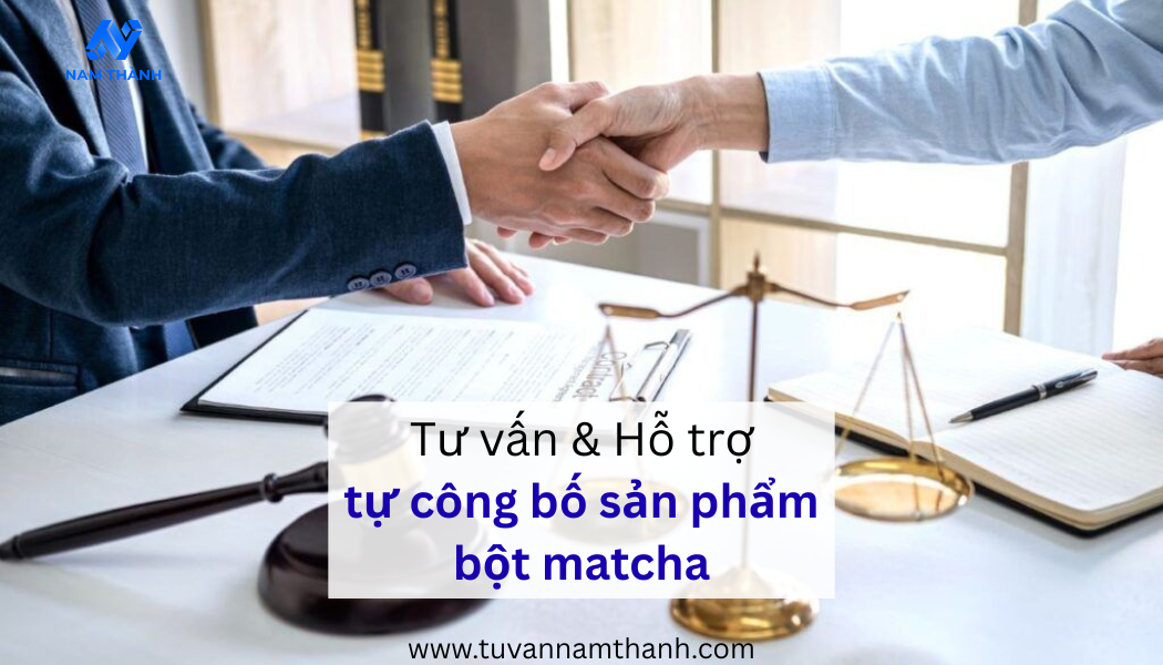 Quy trình tự công bố sản phẩm bột matcha đầy đủ từ A–Z