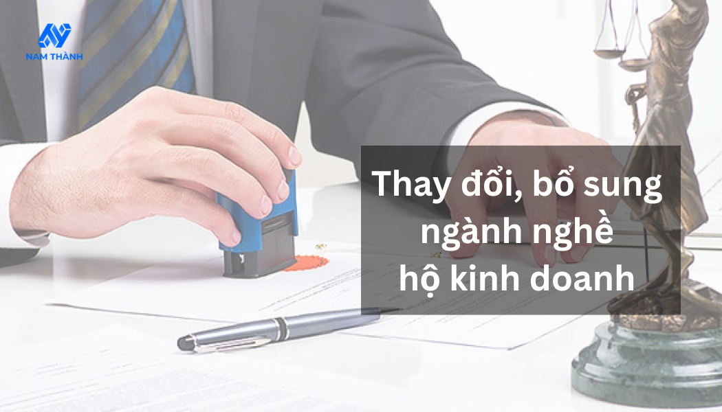 Thay đổi, bổ sung ngành nghề hộ kinh doanh – Hồ sơ, quy trình chi tiết