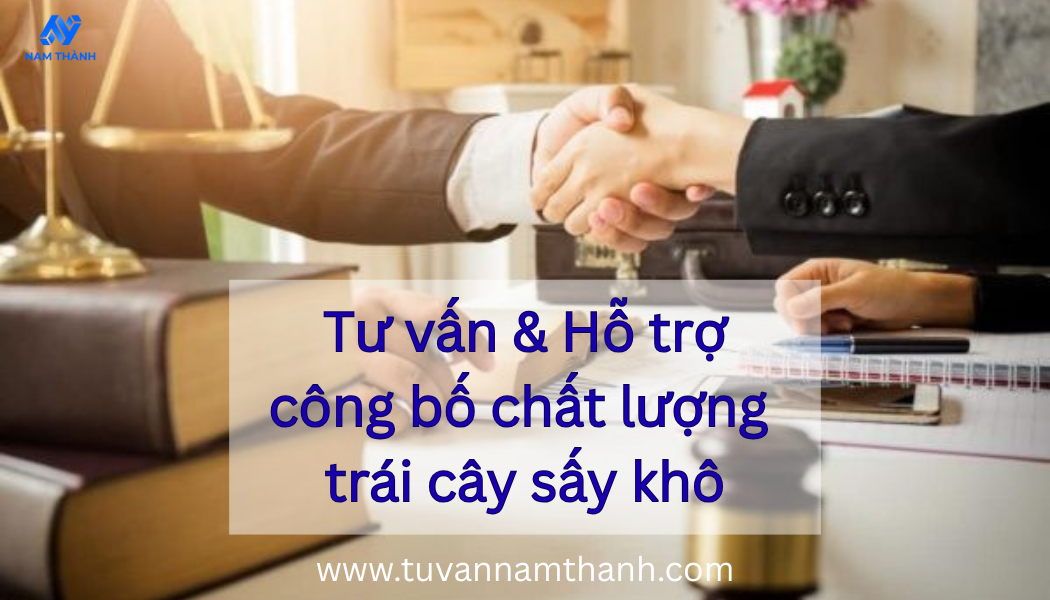 Thủ tục công bố chất lượng trái cây sấy khô chi tiết nhất
