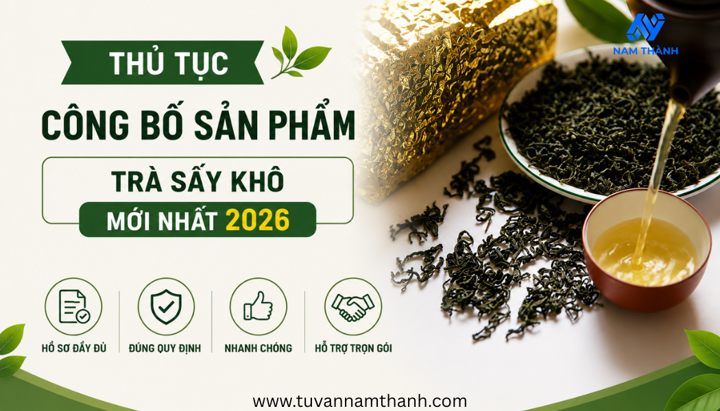 Thủ tục công bố sản phẩm trà sấy khô mới nhất 2026