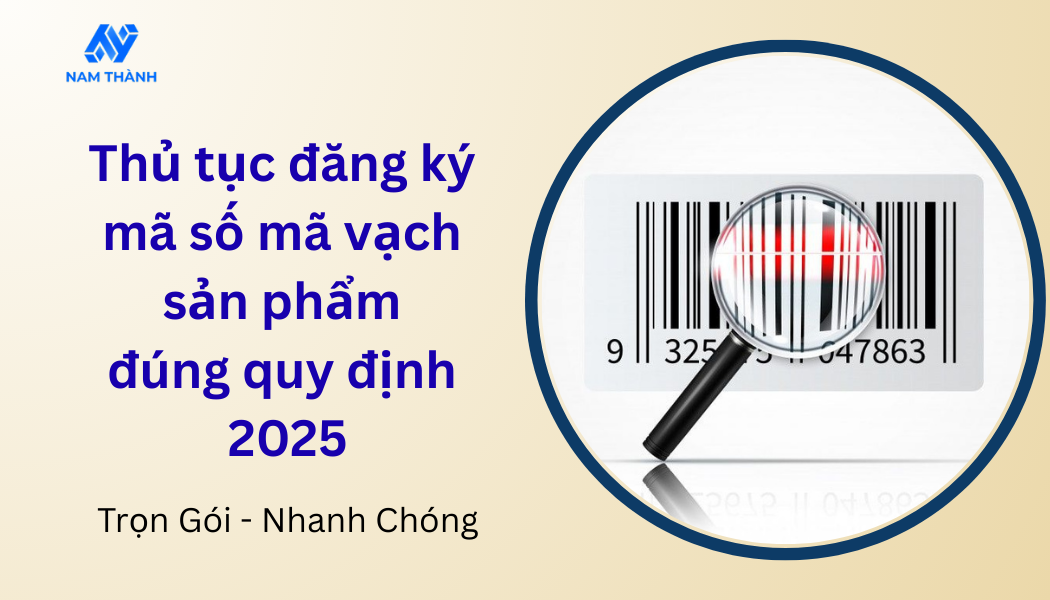Thủ tục đăng ký mã số mã vạch sản phẩm đúng quy định 2025