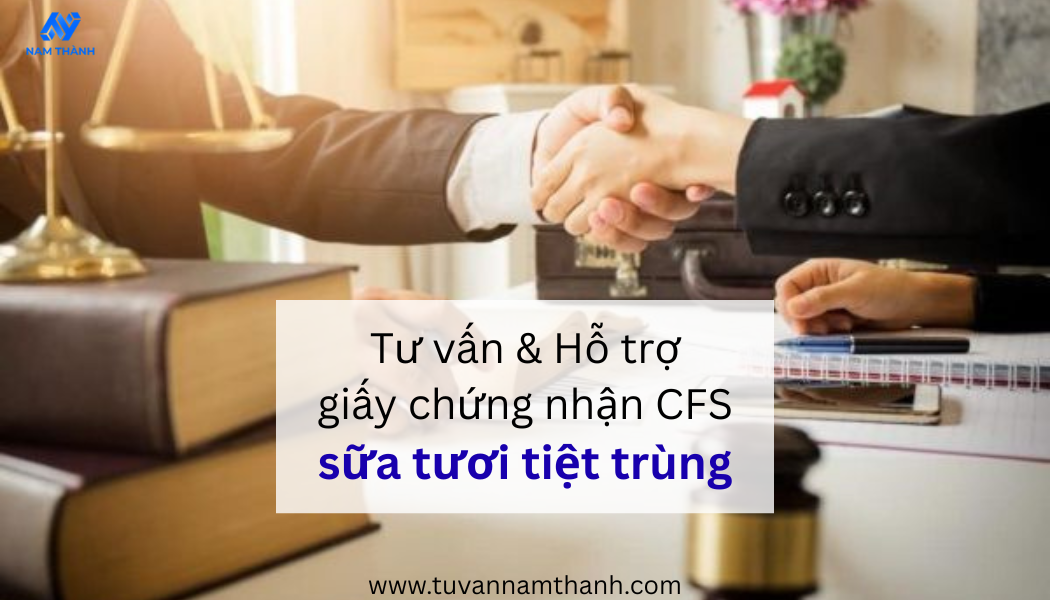 Thủ tục giấy chứng nhận CFS sữa tươi tiệt trùng mới nhất 2026