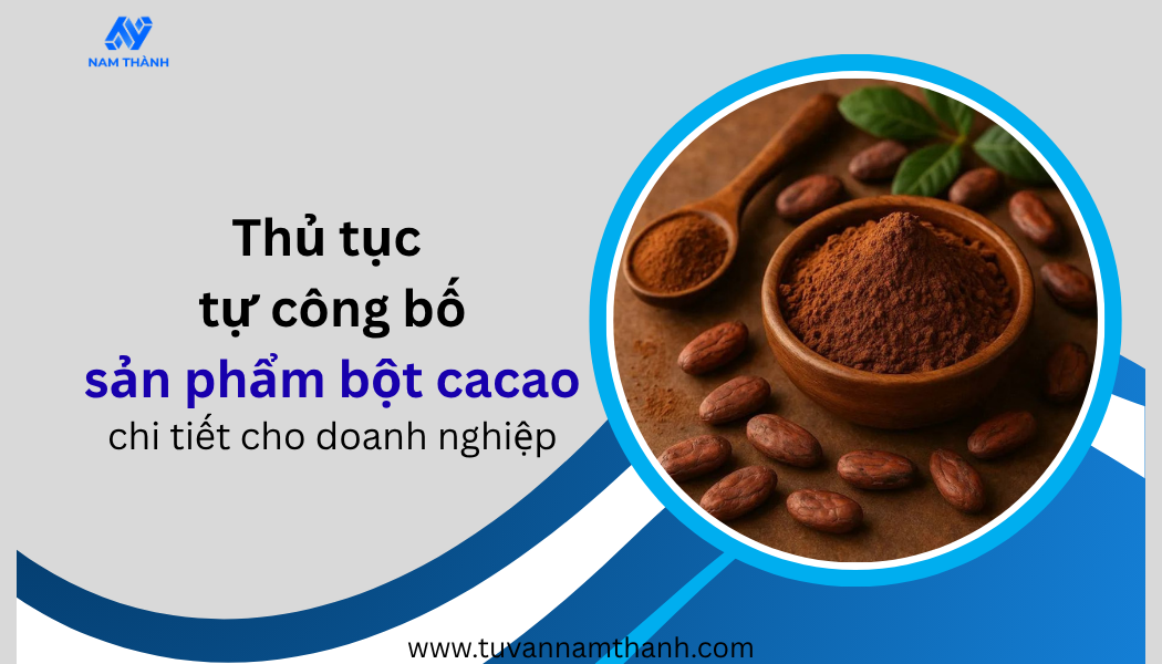 Thủ tục tự công bố sản phẩm bột cacao chi tiết cho doanh nghiệp