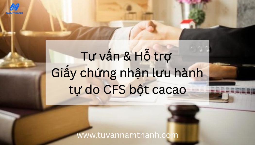 Thủ tục và hồ sơ xin giấy chứng nhận lưu hành tự do CFS bột cacao