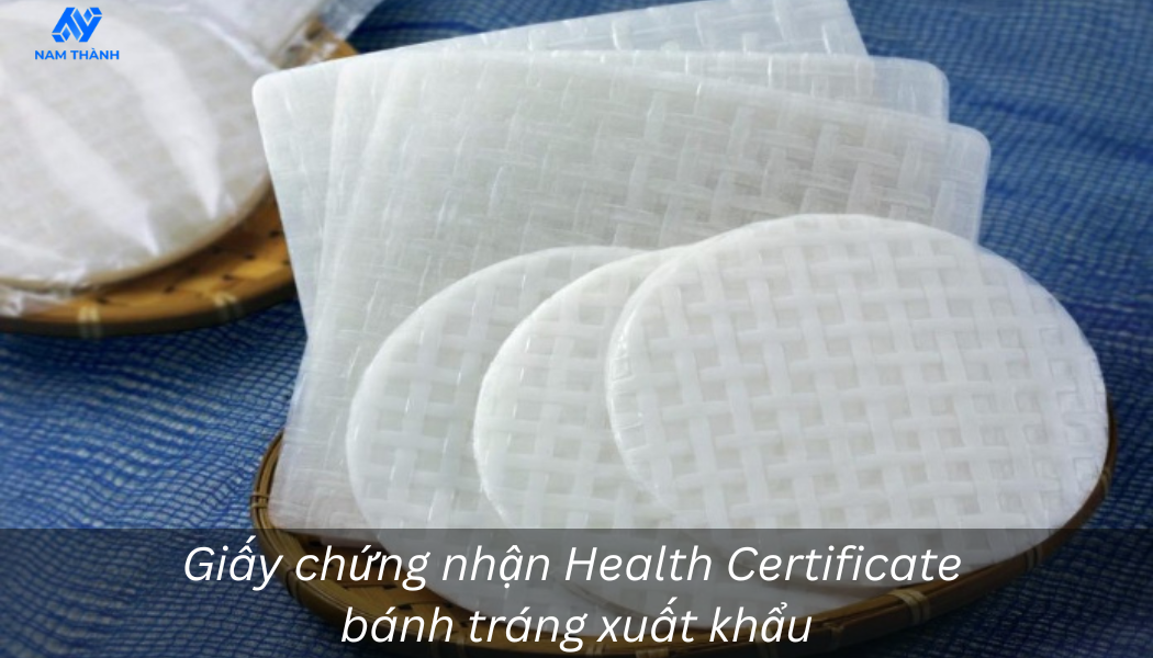 Thủ tục xin giấy chứng nhận Health Certificate bánh tráng xuất khẩu