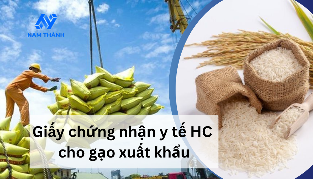 Thủ tục xin giấy chứng nhận y tế HC cho gạo xuất khẩu 2025