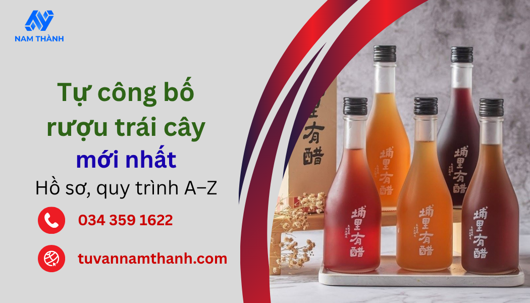 Tự công bố rượu trái cây mới nhất Hồ sơ, quy trình A–Z Tự công bố rượu trái cây mới nhất Hồ sơ, quy trình A–Z