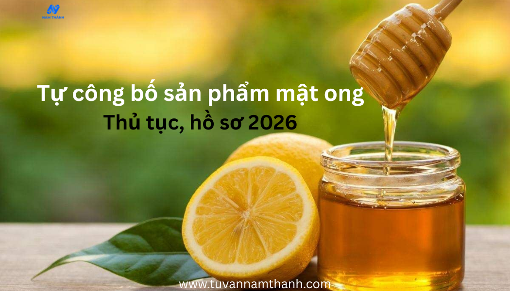 Tự công bố sản phẩm mật ong: Thủ tục, hồ sơ 2026