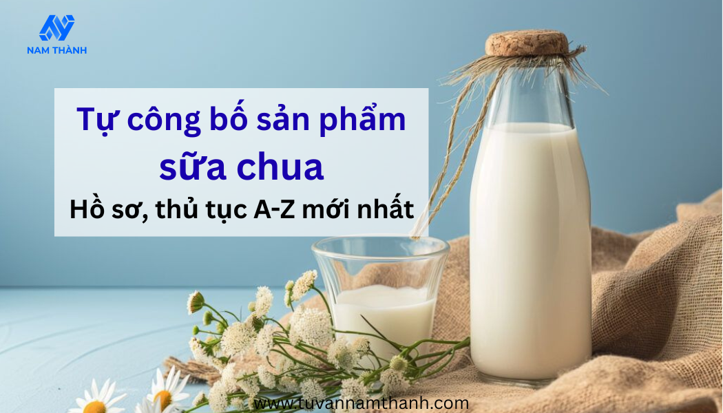 Tự công bố sản phẩm sữa chua Hồ sơ, thủ tục A-Z mới nhất