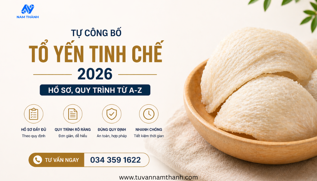Tự công bố tổ yến tinh chế 2026 Hồ sơ, quy trình từ A-Z